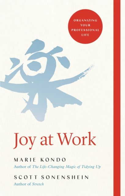 Joy at work : organizing your professional life
