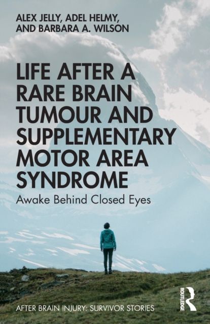 Life After a Rare Brain Tumour and Supplementary Motor Area Syndrome : Awake Behind Closed Eyes