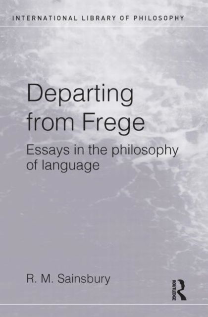 Departing from Frege : Essays in the Philosophy of Language