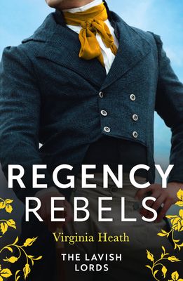 Regency Rebels: The Lavish Lords : The Disgraceful Lord Gray (the King's Elite) / the Determined Lord Hadleigh