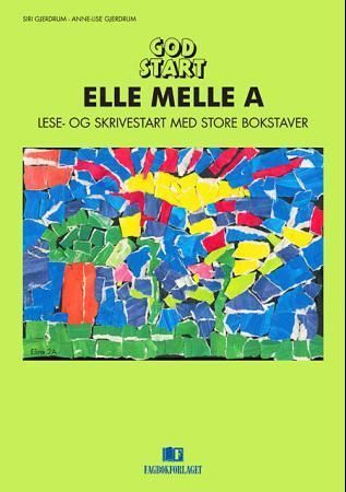 God start : elle melle A : lese- og skrivestart med store bokstaver