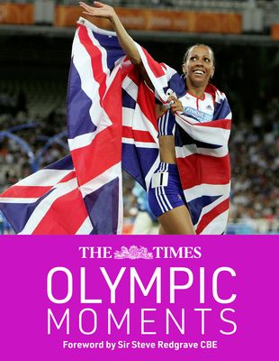 The Times Olympic Moments : 100 Epic Highlights from the History of the Summer Olympics