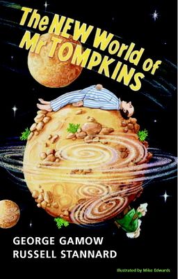 The New World of Mr Tompkins : George Gamow's Classic Mr Tompkins in Paperback