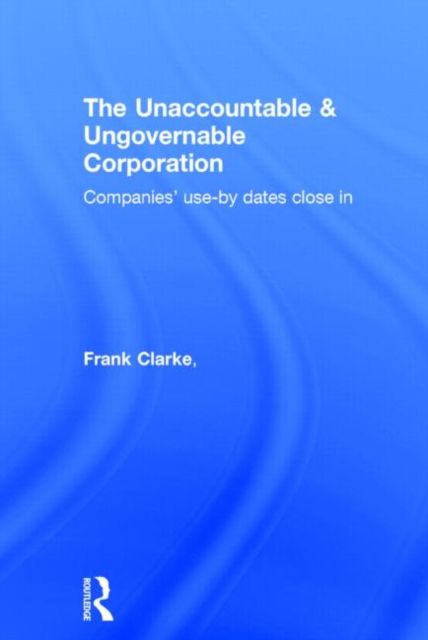 The Unaccountable & Ungovernable Corporation : Companies' use-by-dates close in