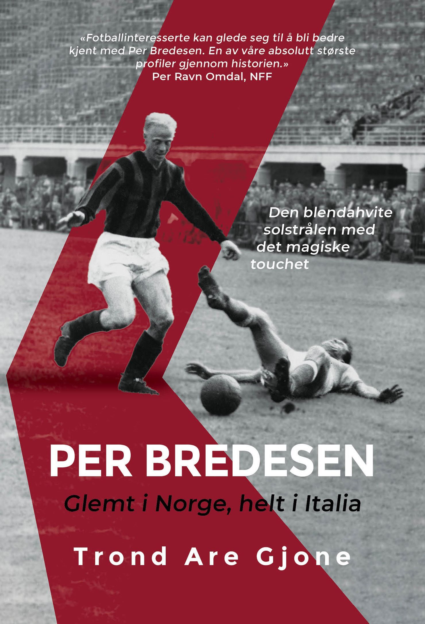 Per Bredesen : glemt i Norge, helt i Italia : en biografi over norges kanskje største utenlandsproff i forrige århundre