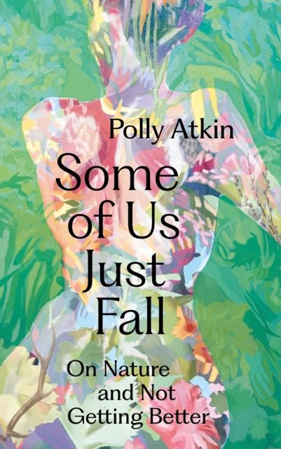 Forsidebilde av Some of us just fall : on nature and not getting better