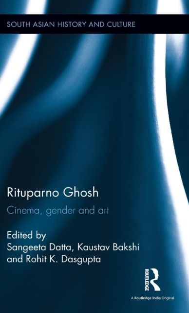 Rituparno Ghosh : Cinema, gender and art