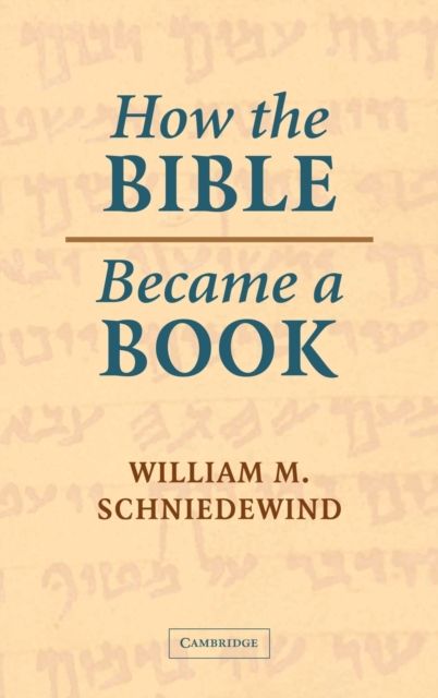 How the Bible Became a Book : The Textualization of Ancient Israel
