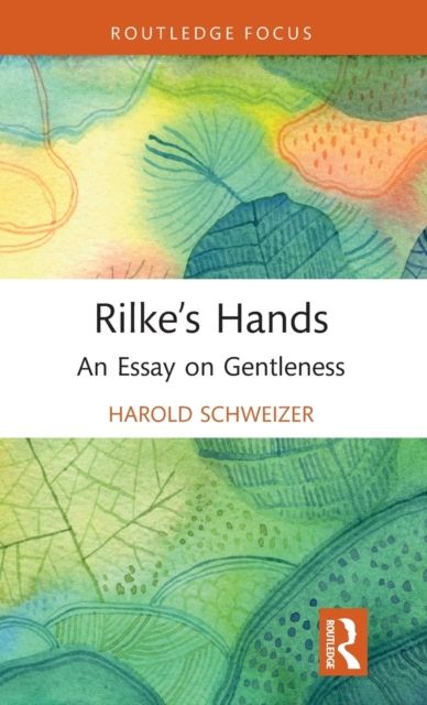 Rilke’s Hands : An Essay on Gentleness
