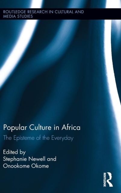 Popular Culture in Africa : The Episteme of the Everyday