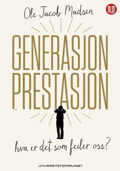 Generasjon prestasjon : hva er det som feiler oss?