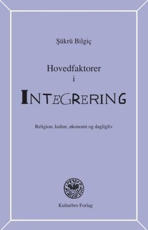 Hovedfaktorer i integrering : religion, kultur, økonomi og dagligliv
