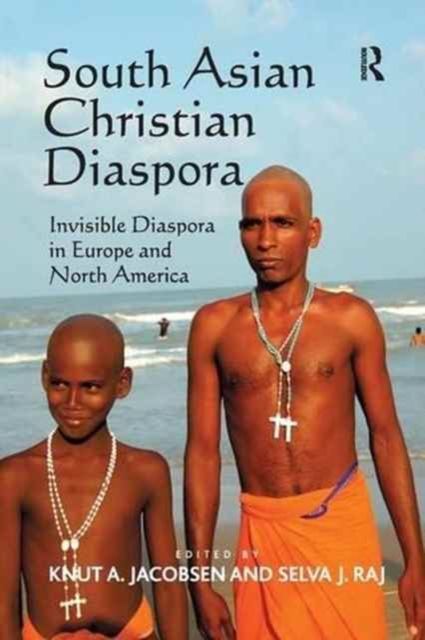 South Asian Christian Diaspora : Invisible Diaspora in Europe and North America
