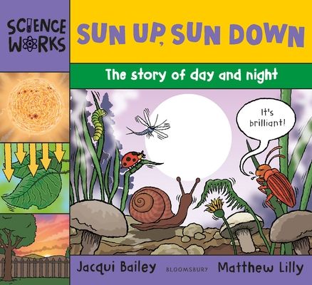 Sun Up, Sun Down : The story of day and night