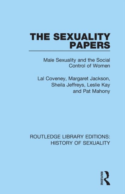 The Sexuality Papers : Male Sexuality and the Social Control of Women