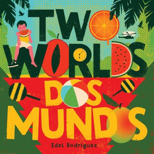 Two Worlds (Dos mundos) : A First Picture Book of English and Spanish Words