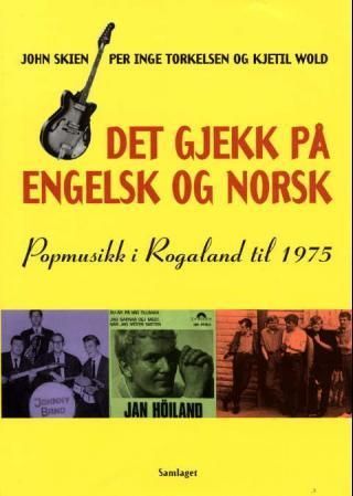 Det gjekk på engelsk og norsk : popmusikk i Rogaland til 1975