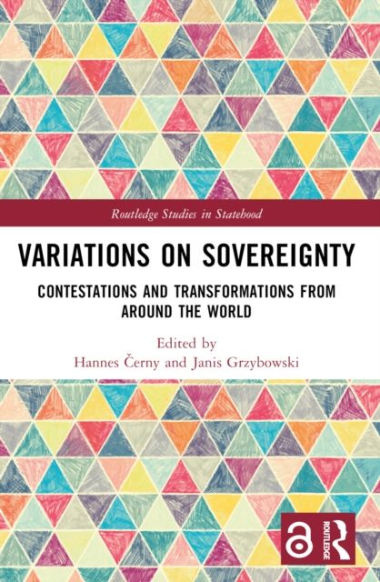 Variations on Sovereignty : Contestations and Transformations from around the World