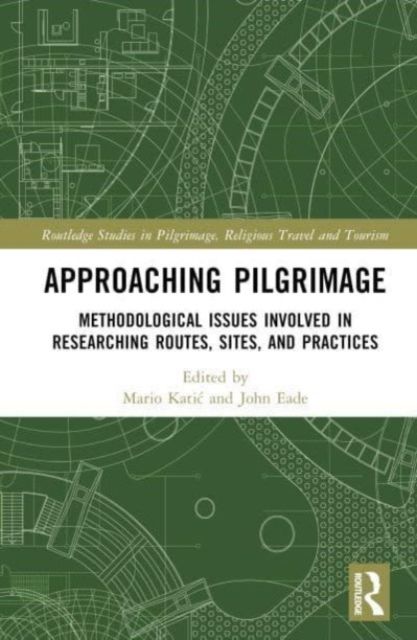 Approaching Pilgrimage : Methodological Issues Involved in Researching Routes, Sites, and Practices