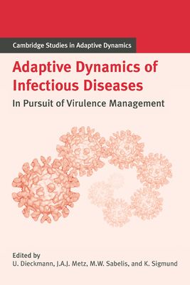 Adaptive Dynamics of Infectious Diseases : In Pursuit of Virulence Management