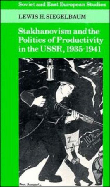 Stakhanovism and the Politics of Productivity in the USSR, 1935–1941
