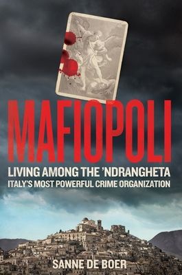 Forsidebilde av Mafiopoli : living amongst the 'Ndrangheta, Italy's most powerful crime organization