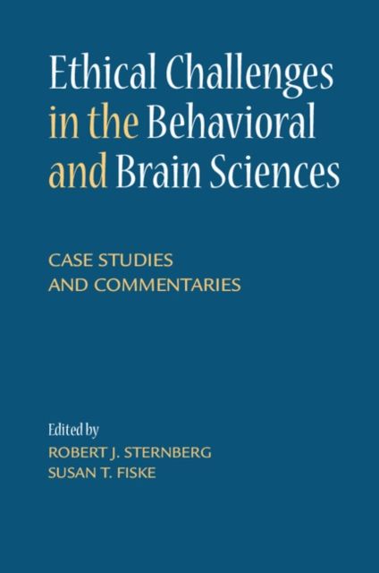 Ethical Challenges in the Behavioral and Brain Sciences : Case Studies and Commentaries