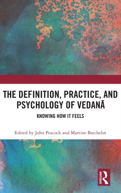 The Definition, Practice, and Psychology of Vedana : Knowing How It Feels