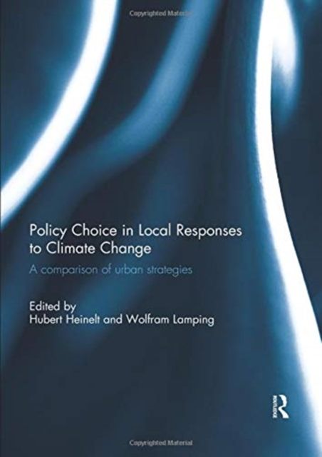 Policy Choice in Local Responses to Climate Change : A Comparison of Urban Strategies