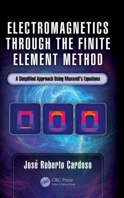 Electromagnetics through the Finite Element Method : A Simplified Approach Using Maxwell's Equations