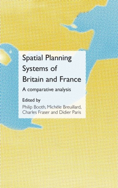 Spatial Planning Systems of Britain and France : A Comparative Analysis