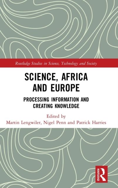 Science, Africa and Europe : Processing Information and Creating Knowledge