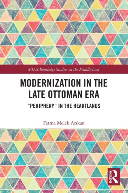 Modernization in the Late Ottoman Era : "Periphery" in the Heartlands