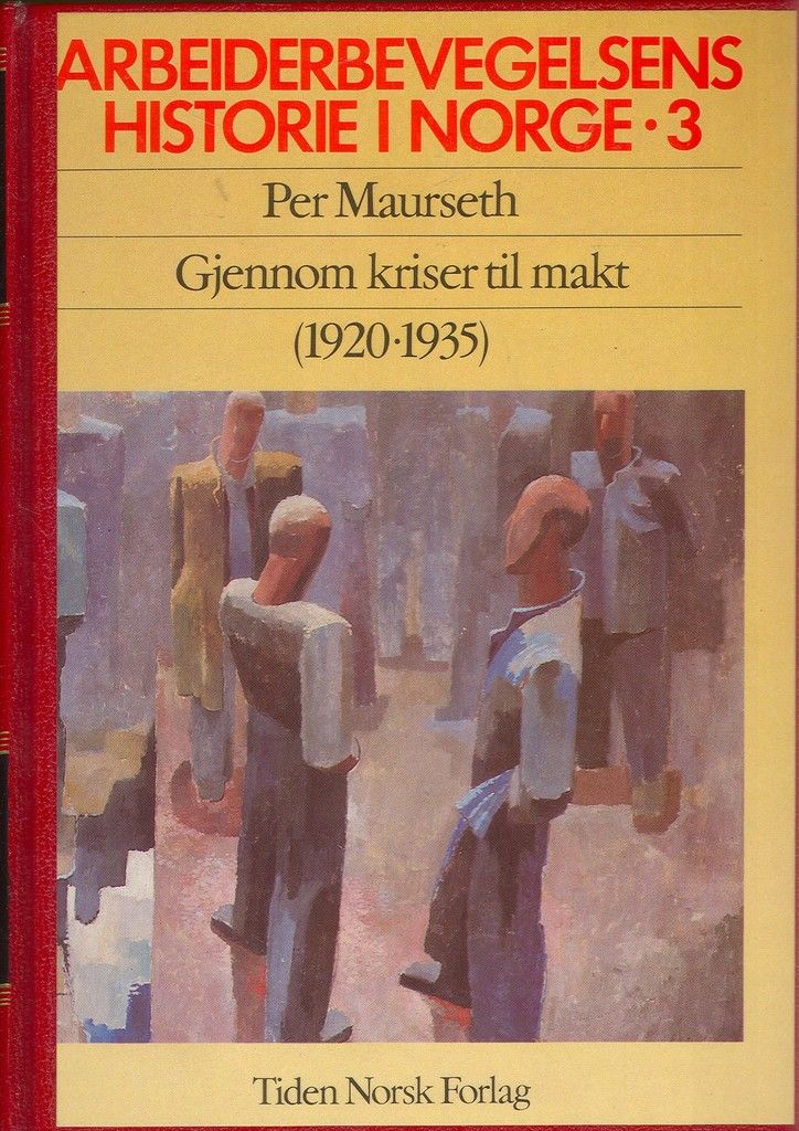 Arbeiderbevegelsens historie i Norge. Bd. 3 : gjennom kriser til makt, 1920-1935
