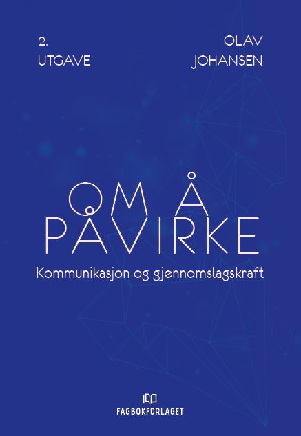 Om å påvirke : kommunikasjon og gjennomslagskraft
