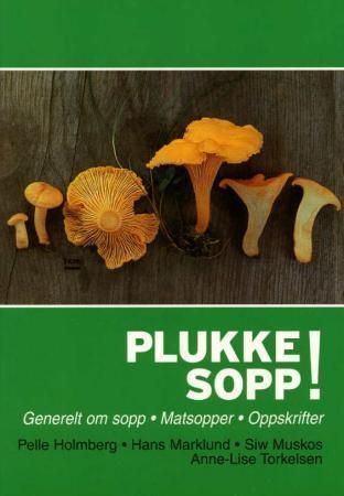 Plukke sopp! : generelt om sopp : matsopper, oppskrifter