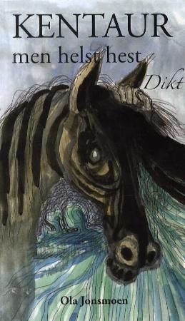 Kentaur : men helst hest : dikt