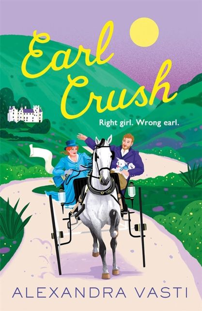 Earl Crush : The steamy and witty Regency romance perfect for fans of Bridgerton and Lex Croucher