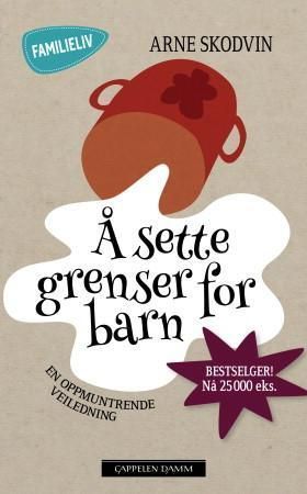 Å sette grenser for barn : en oppmuntrende veiledning