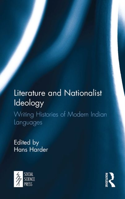 Literature and Nationalist Ideology : Writing Histories of Modern Indian Languages