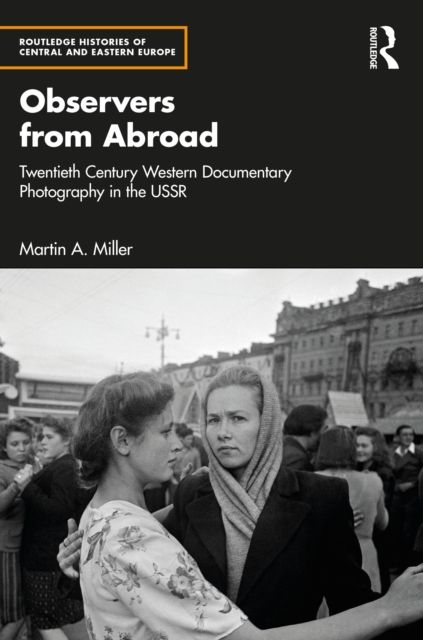 Observers from Abroad : Twentieth Century Western Documentary Photography in the USSR