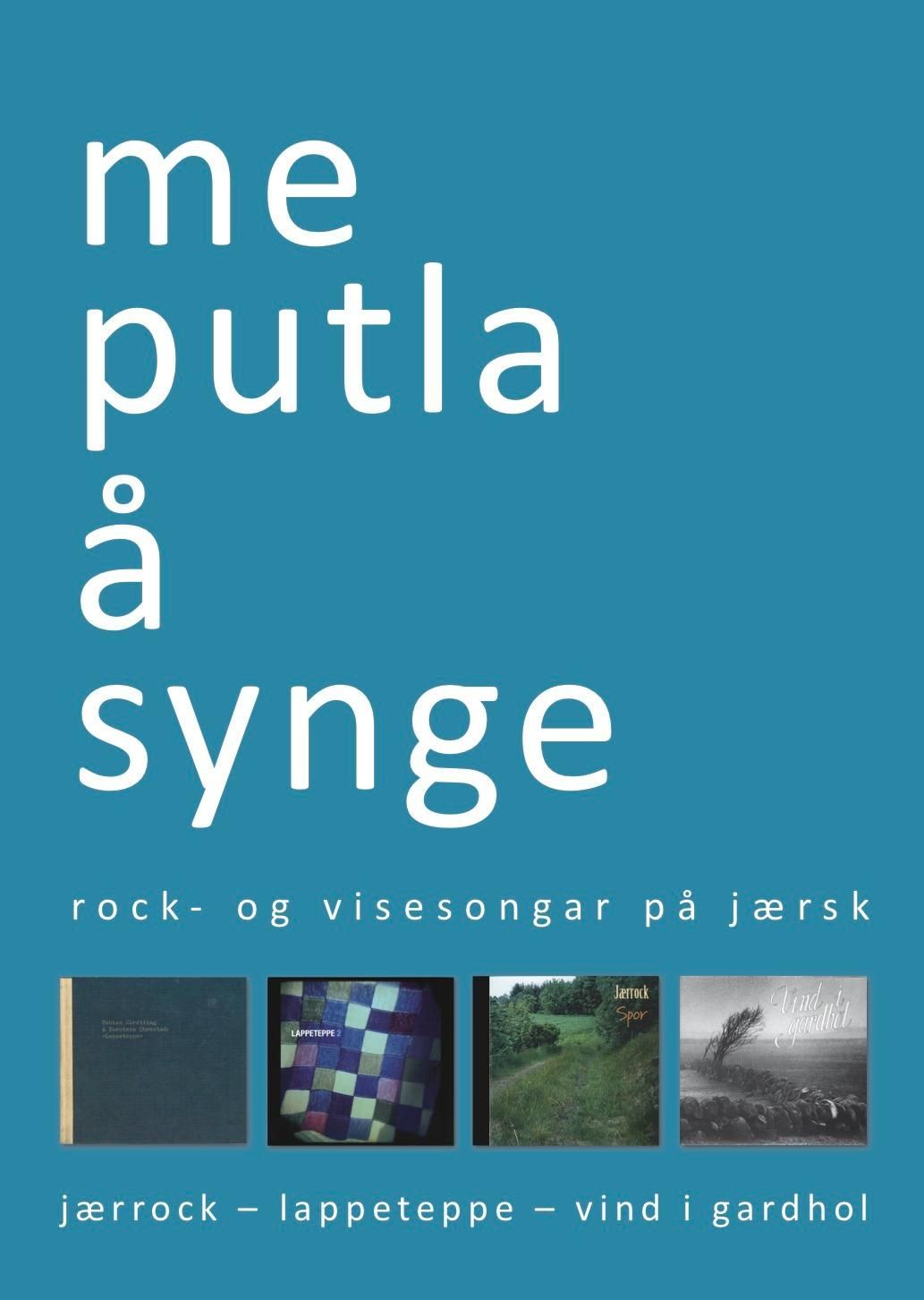 Me putla å synge : rock- og visesongar på jærsk : Jærrock - Lappeteppe - Vind i Gardhol