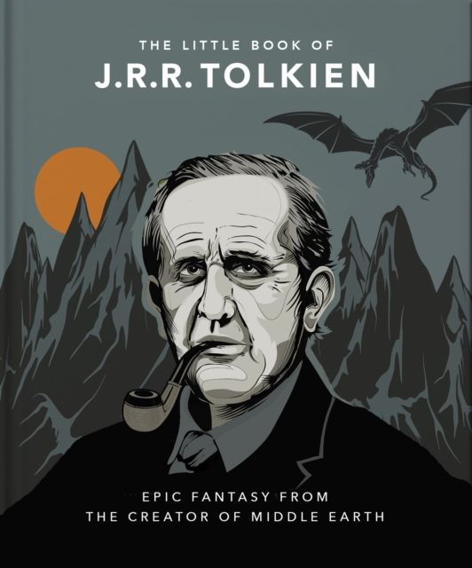 The Little Book of J.R.R. Tolkien : Wit and Wisdom from the creator of Middle Earth