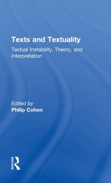Texts and Textuality : Textual Instability, Theory, and Interpretation