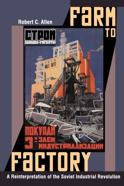 Farm to Factory : A Reinterpretation of the Soviet Industrial Revolution
