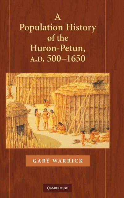 A Population History of the Huron-Petun, A.D. 500–1650