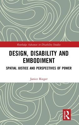 Design, Disability and Embodiment : Spatial Justice and Perspectives of Power