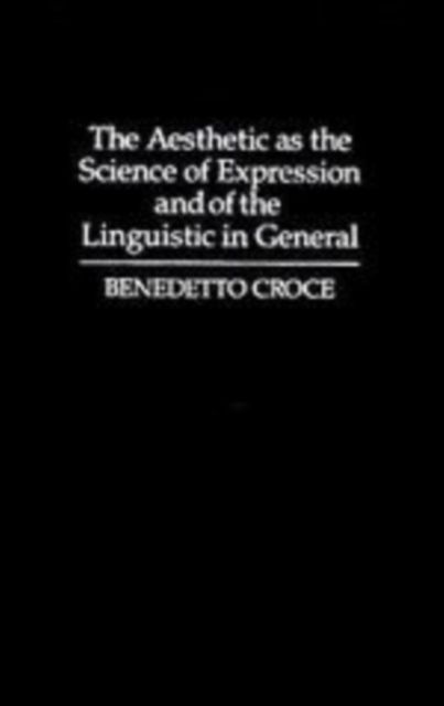 The Aesthetic as the Science of Expression and of the Linguistic in General, Part 1, Theory