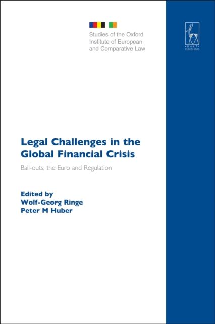 Legal Challenges in the Global Financial Crisis : Bail-outs, the Euro and Regulation