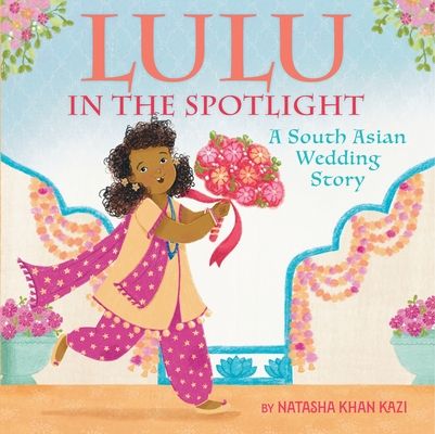 Lulu in the Spotlight : A South Asian Wedding Story